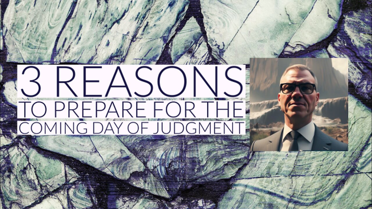 3 Reasons to Be Ready for the Coming Judgment Day