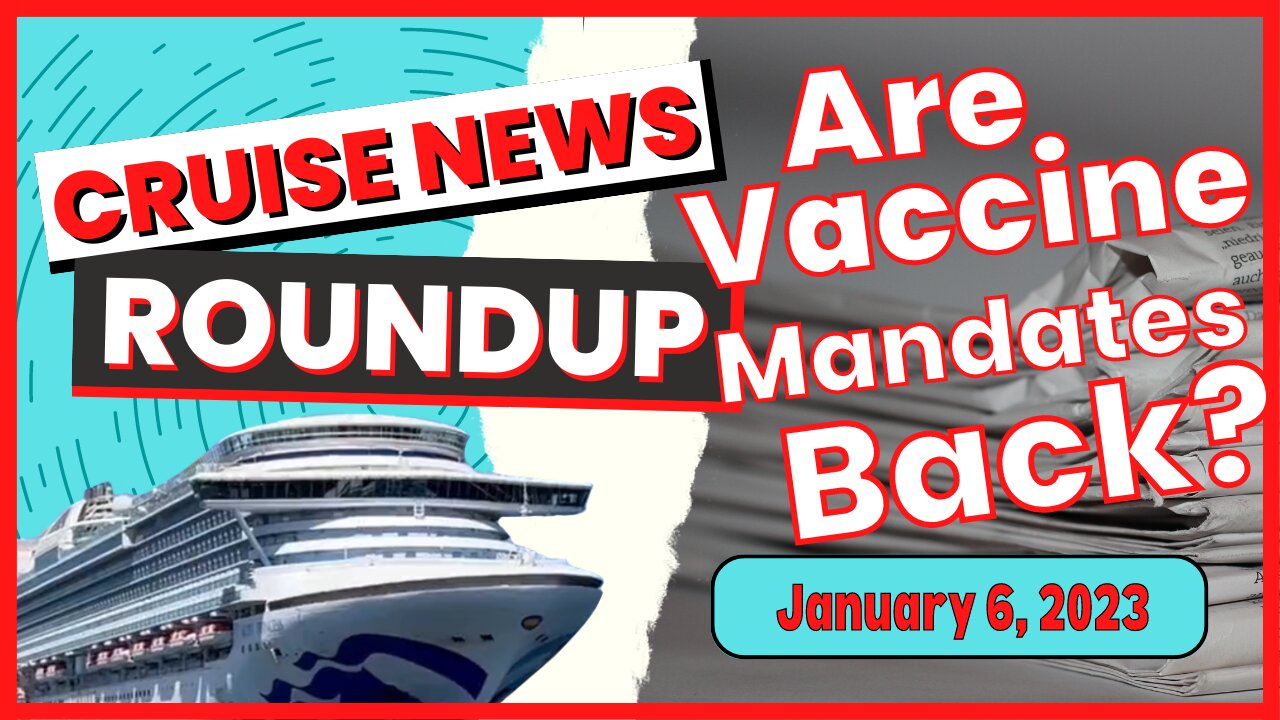 Cruise News Roundup: 1.6.2023 - Are Vaccine Mandates Back?