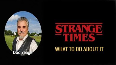STRANGE TIMES & WHAT TO DO ABOUT IT by Dr Michael H Yeager