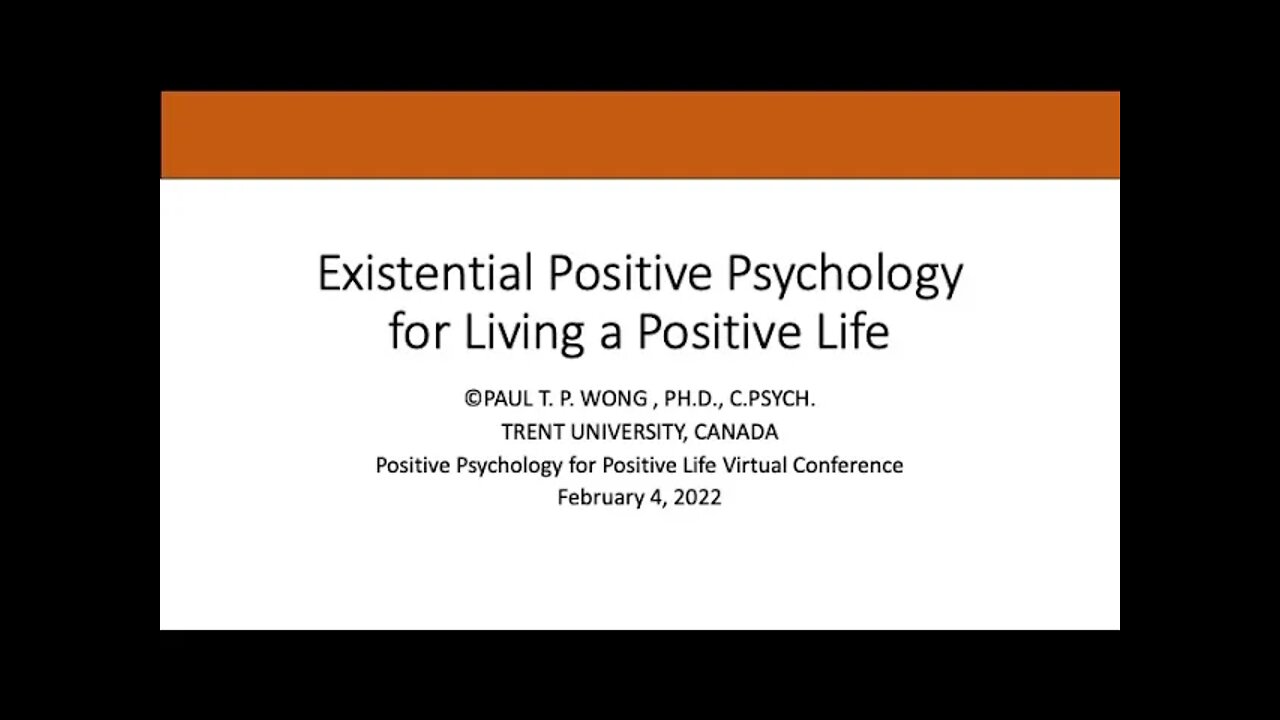 Existential Positive psychology for Living a Positive Life | Dr. Paul T. P. Wong