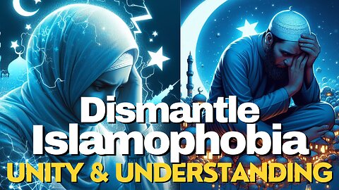 Overcome & Dismantle Islamophobia - Guide for Unity & Understanding #islam #muslim #islamophobia