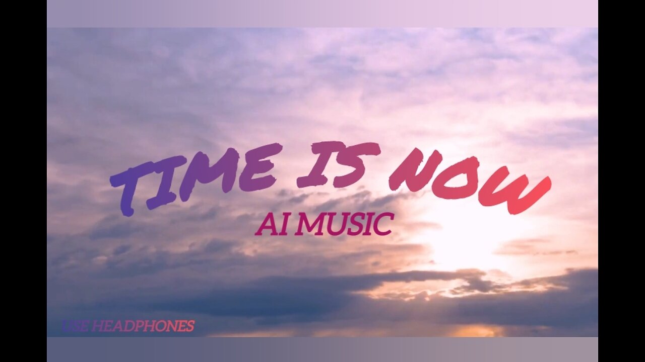 TIME IS NOW - LYRICAL | AI VERSION |