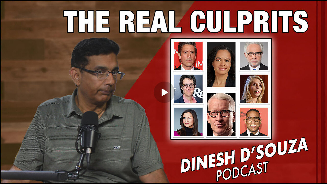 THE REAL CULPRITS Dinesh D’Souza Podcast Ep919