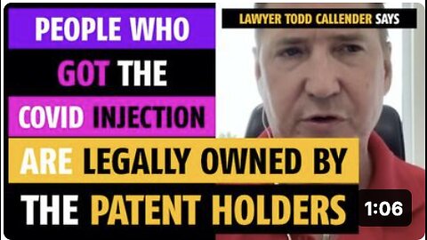 People who got the Covid injection are legally owned by the patent holders, says Todd Callender