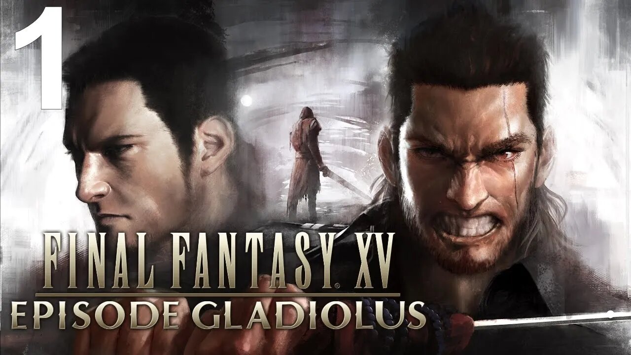 Final Fantasy XV: Episode Gladiolus (PS4) (Part 1 of 2)