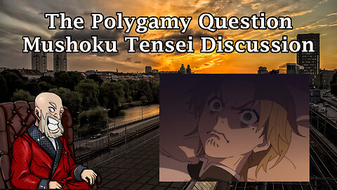 The Polygamy Question: A Mushoku Tensei Discussion