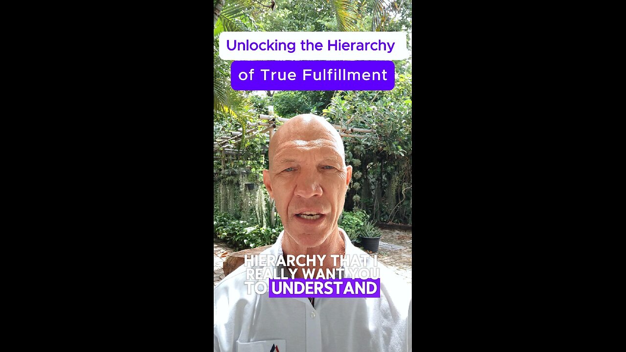 Unlocking the Hierarchy of True Fulfillment