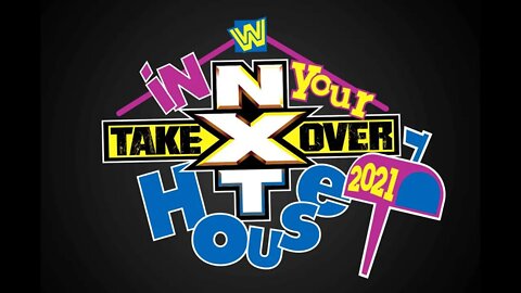 NXT TAKEOVER IN YOUR HOUSE 2021 : GET HYPED