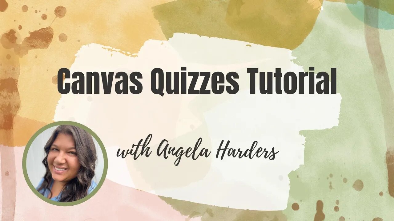 Canvas Quizzes Tutorial with Angela Harders