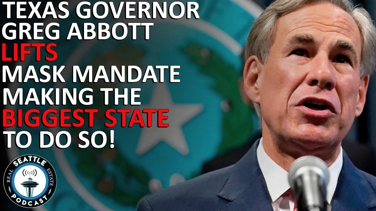 Texas Becomes Biggest US State to Lift COVID-19 Mask Mandate | Seattle Real Estate Podcast