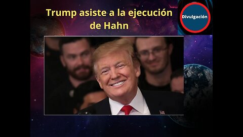 Trump asiste a la ejecución de Hahn