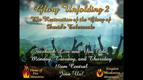 June 28, 2021 Glory Unfolding 2 The Restoration of The Glory Of David's Tabernacle
