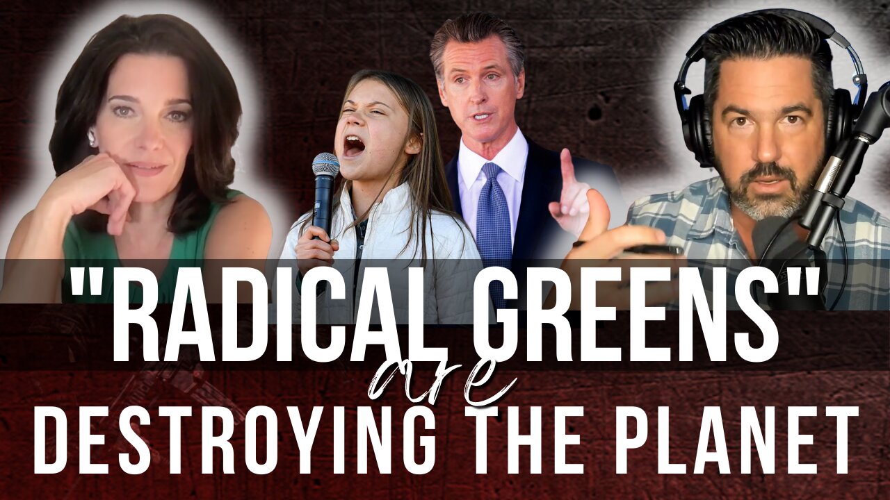 RADICAL GREENS are Destroying the Planet