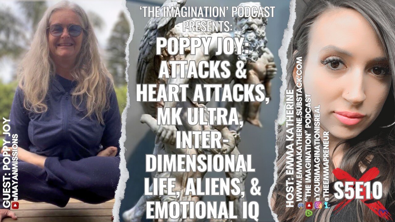 S5E11 | Poppy Joy - Attacks & Heart Attacks, MK ULTRA, Interdimensional-Life, Aliens, & Emotional IQ