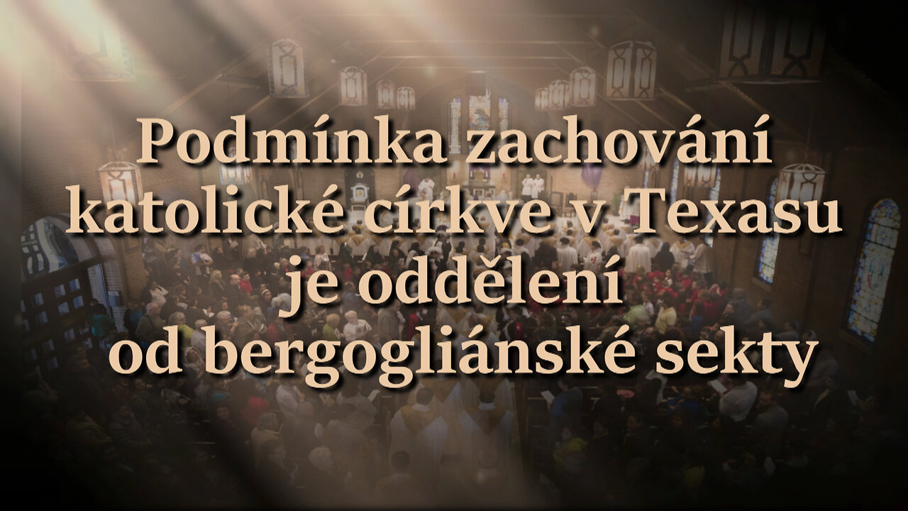 Podmínka zachování katolické církve v Texasu je oddělení od bergogliánské sekty