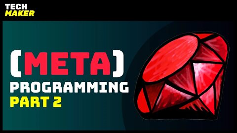 Ruby Tutorial | Metaprogramming in Ruby - Part 2