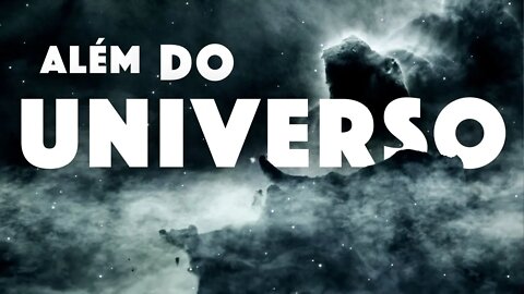 LIMITES DO UNIVERSO - ONDE FICA E O QUE HÁ ALÉM?