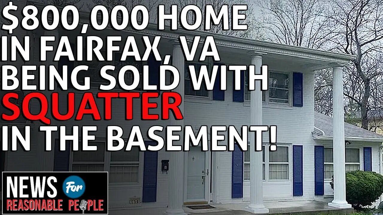 $800,000 home in VA being sold with squatter in basement - no extra charge!