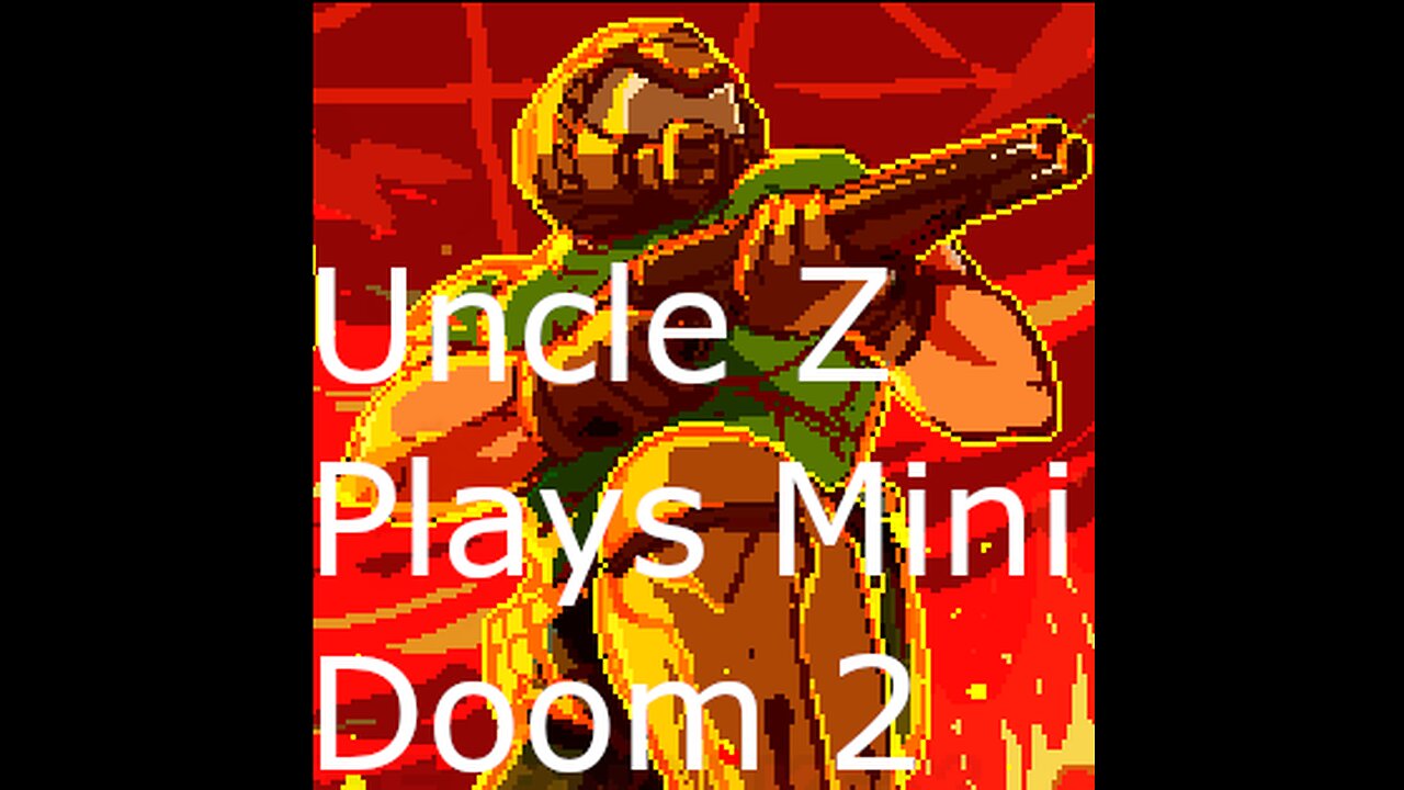 Uncle Z Plays Mini Doom 2 Part 13
