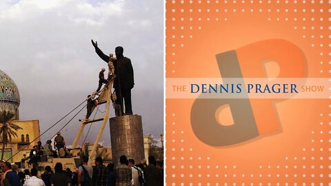 Dennis Prager: Was The War In Iraq Worth What It Cost?