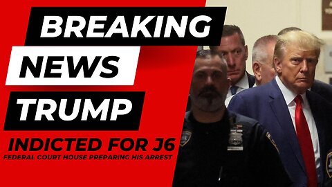 BREAKING: Trump Indicted For J6, Federal DC Courthouse Preparing Arrest! 07/28/2023