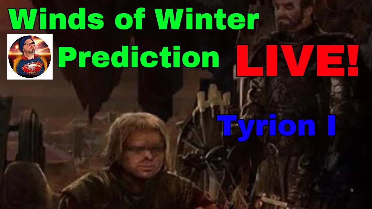 Winds of Winter Prediction LIVE | Tyrion I | Will he survive the book?