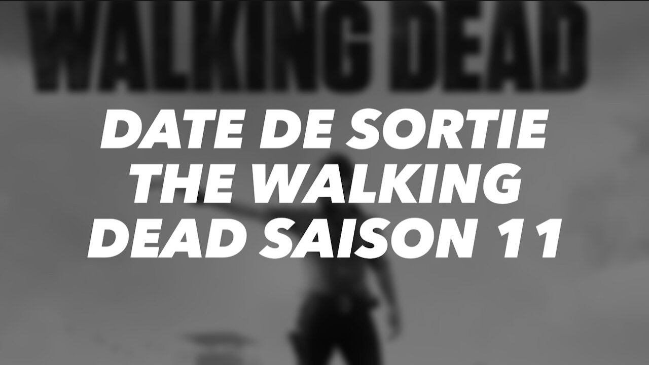 Date de sortie The Walking Dead Saison 11