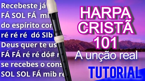 Harpa Cristã 101 - A unção real - Cifra melódica