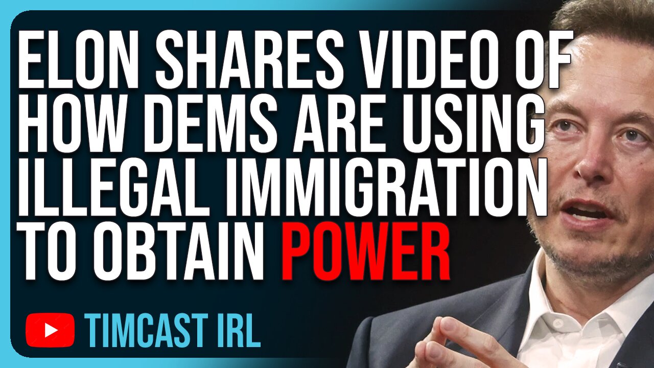 Elon Musk Shares Video Of How Democrats Are Using Illegal Immigration To Obtain Political Power