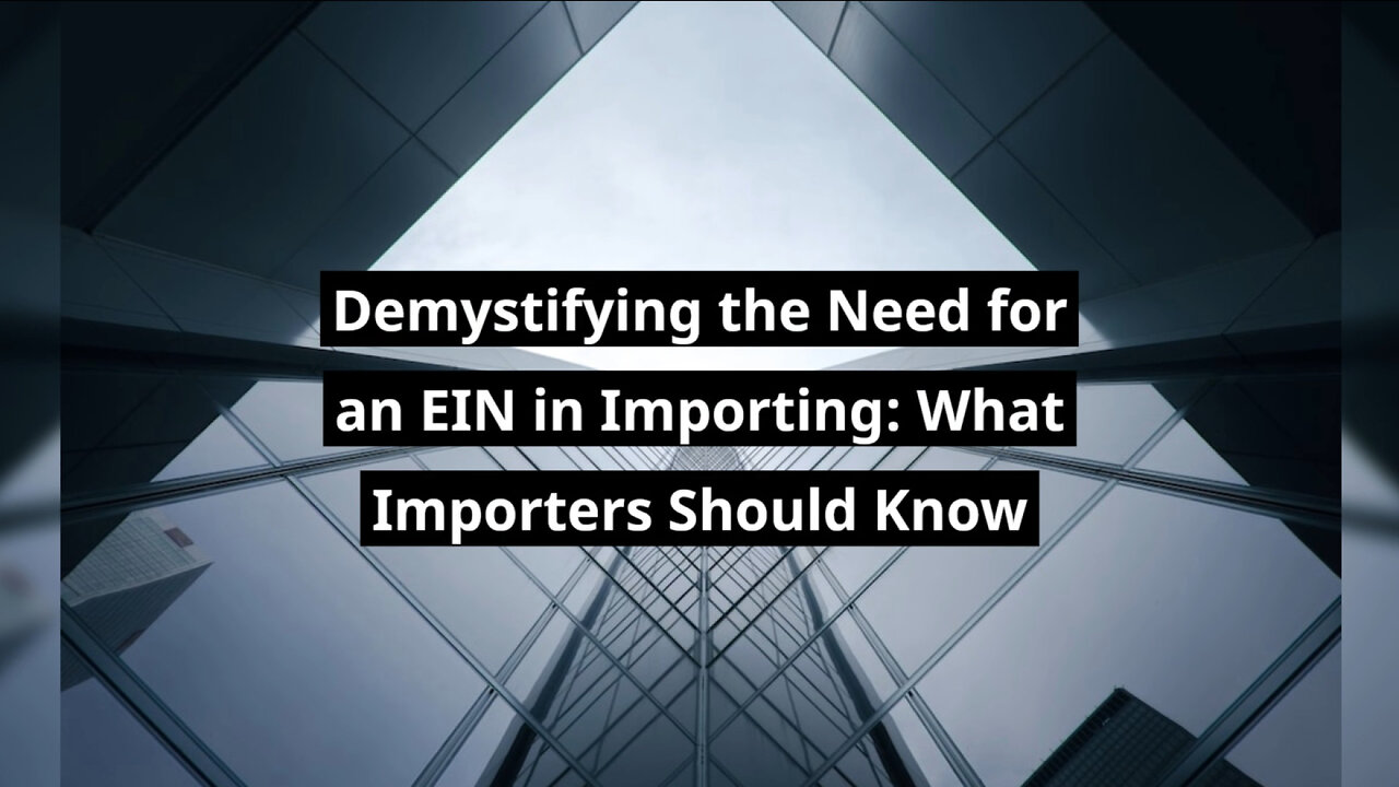 Navigating EIN Requirements for Importers: A Step-by-Step Guide
