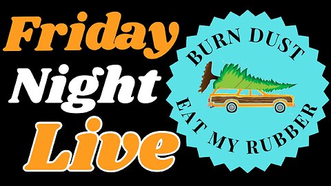 Friday Night Live! Eat Rubber, Burn Dust!