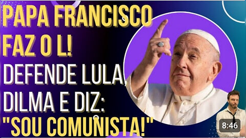 Papa Francisco faz o L! Defende Lula e Dilma e diz: "Sou comunista!" by OILUIZ