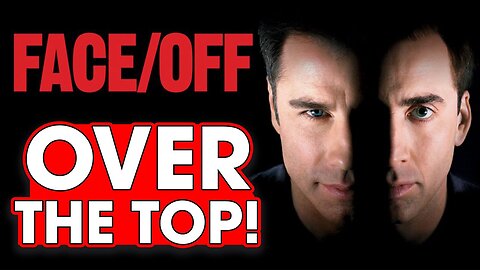 Face/Off is Over The Top – Hack The Movies