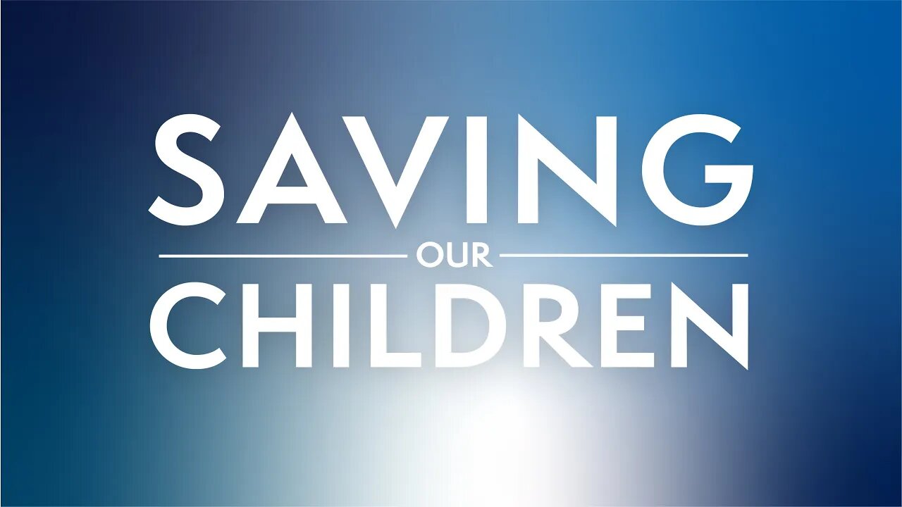 SAVING OUR CHILDREN!