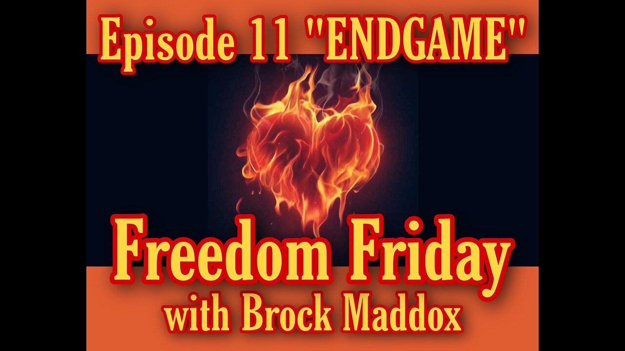 Freedom Friday LIVE at FIVE with Brock Maddox - Episode 11 "ENDGAME"