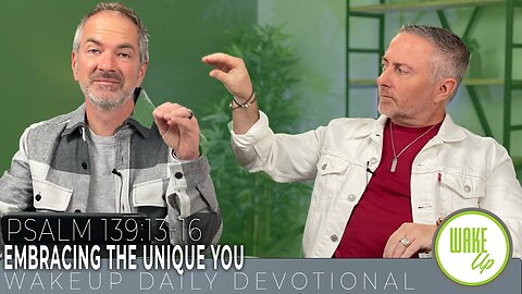 WakeUp Daily Devotional | Embracing the Unique YOU | Psalm 139:13-16