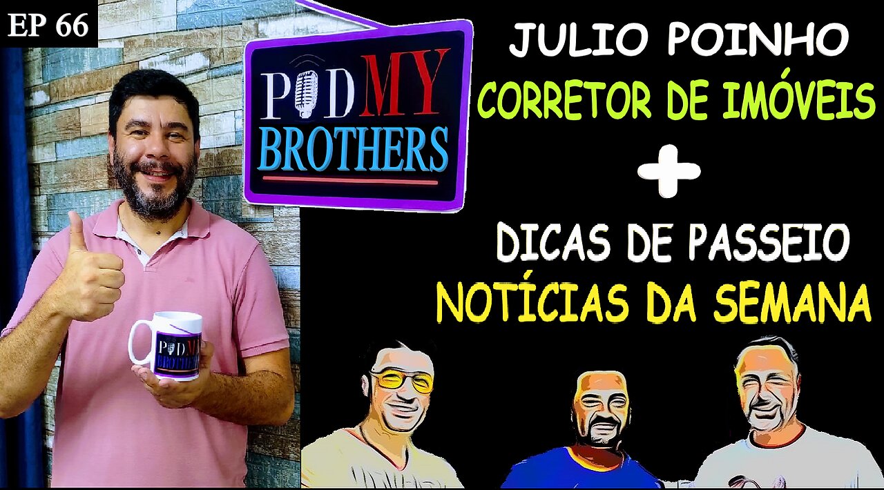 JULIO POINHO (CORRETOR DE IMÓVEIS) - PODMYBROTHERS #66