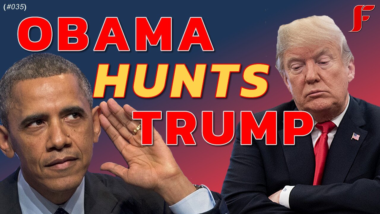 Why Is Trump Being Hunted By Obama and The Deep State Globalists? (Ep.035)