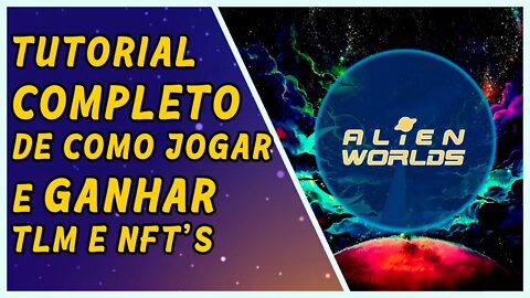 Tutorial COMPLETO de como jogar e GANHAR TLM e NFT no Alien Worlds