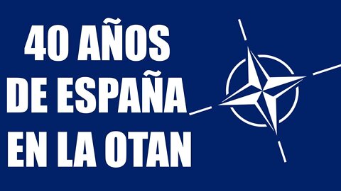 40 años de España en la OTAN.