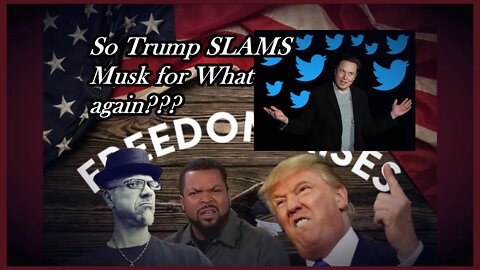 WN...TRUMP GOES AFTER MUSK...WHY???