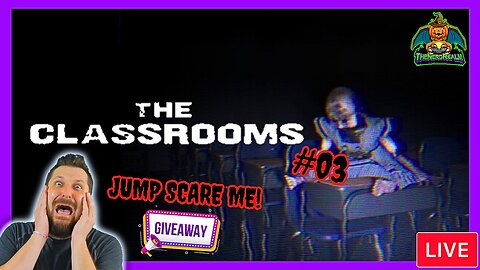 The Classrooms #03 | Jump Scare Alerts On! | Giveaways | Scare Me & Win! | 1st Time Playing