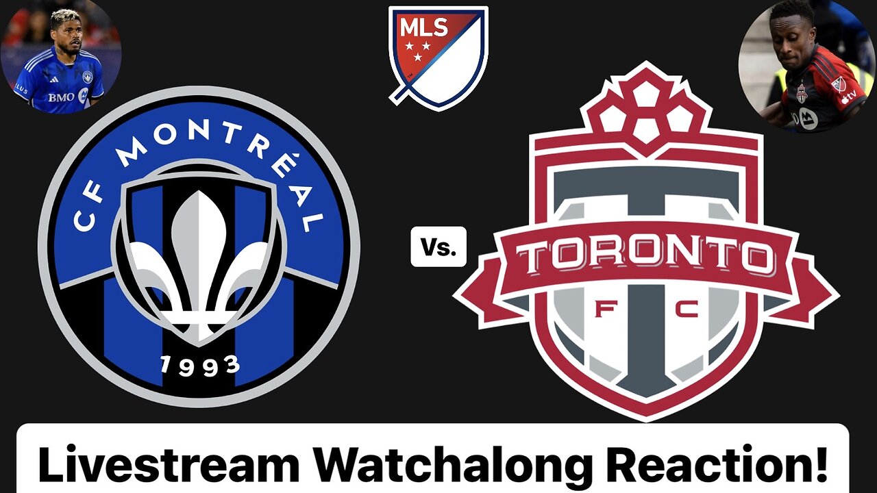 CF Montréal Vs. Toronto FC Livestream Watchalong Reaction