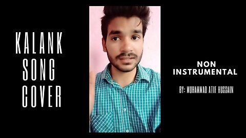 Kalank|Arijit Singh|Song Cover|By: Muhammad Atif Hussain ❤️