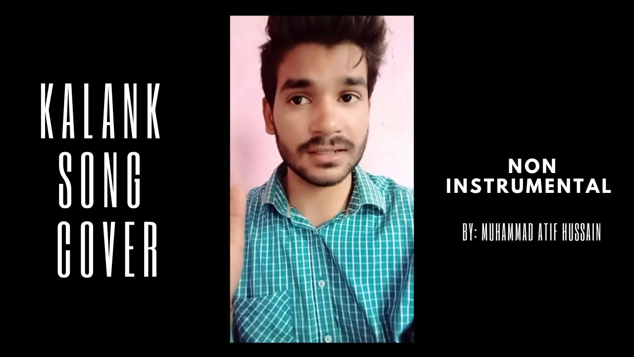 Kalank|Arijit Singh|Song Cover|By: Muhammad Atif Hussain ❤️