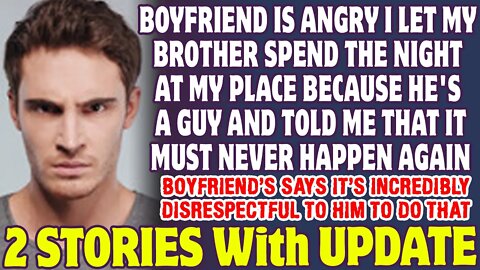 My Boyfriend Is Angry I Let My Brother Sleepover After Clubbing Because He's A Guy - Reddit Stories