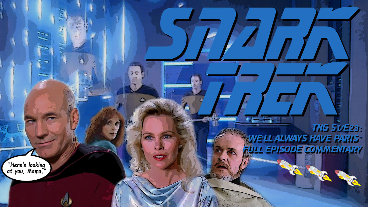 SNARK TREK | TNG Season 1, Episode 23: "We'll Always Have Paris" | COMMENTARY TRACK