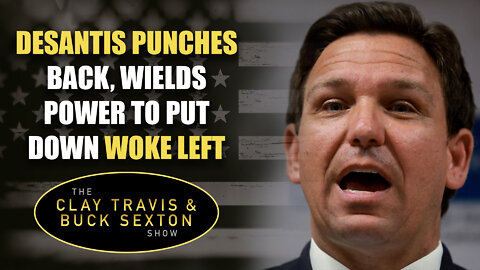 DeSantis Punches Back, Wields Power to Put Down Woke Left