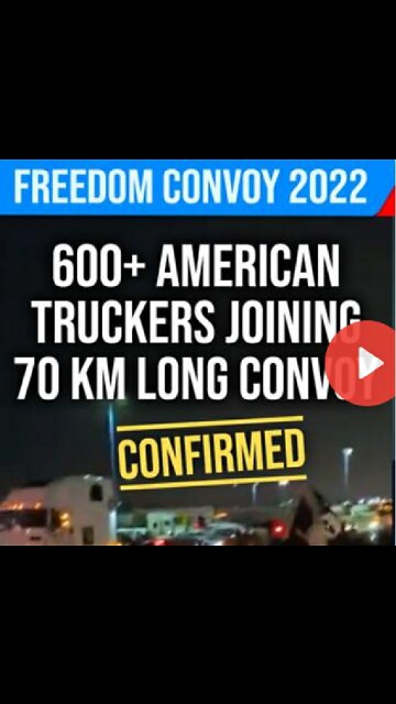 600+ US TRUCKERS JOINING 70KM LONG CANADIAN FREEDOM CONVOY 2022