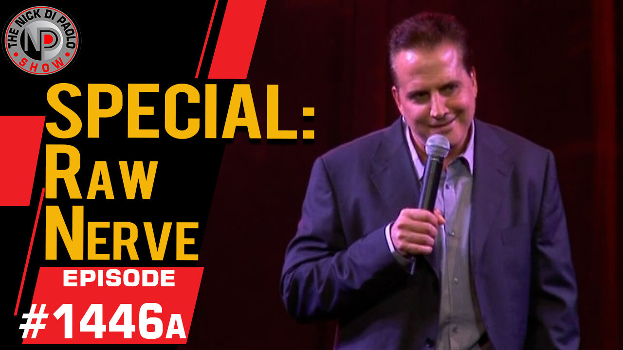 Special: "Raw Nerve" | Nick Di Paolo Show #1446a